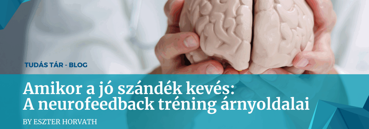Amikor a jó szándék kevés A neurofeedback tréning árnyoldalai MABNATE